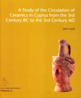 A Study of the Circulation of Ceramics in Cyprus from the 3rd Century BC to the 3rd Century Ad 8771244506 Book Cover