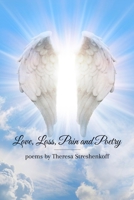 Love, Loss, Pain and Poetry B0F438H4QC Book Cover