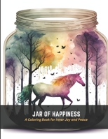 Jar of Happiness: A Coloring Book for Inner Joy and Peace B0C4MW697W Book Cover