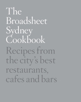 The Broadsheet Sydney Cookbook 1743537859 Book Cover