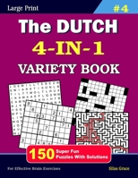 The DUTCH 4-IN-1 VARIETY BOOK: #4: 150 Fun Puzzles with Solutions to keep you entertained B0CDNPS63C Book Cover