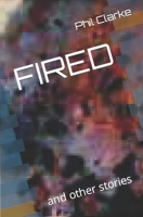 FIRED: and other stories B09TY9ZYMW Book Cover