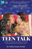 Teen Talk: Insight on Issues That Matter To Teens and the Adults Who Care About Them 1737971909 Book Cover