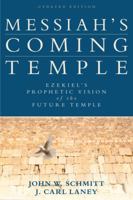 Messiah's Coming Temple: Ezekiel's Prophetic Vision of the Future Temple 082543727X Book Cover