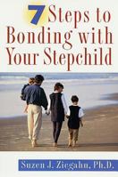 7 Steps to Bonding with Your Stepchild 0312253656 Book Cover