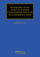 Managing Legal Risks in Voyage Charterparties for Autonomous Ships (Maritime and Transport Law Library) 1003864287 Book Cover