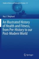 An Illustrated History of Health and Fitness, from Pre-History to Our Post-Modern World 3319116703 Book Cover