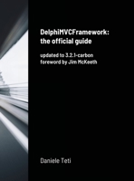 DelphiMVCFramework - the official guide: updated to 3.2.1-carbon 1312680903 Book Cover