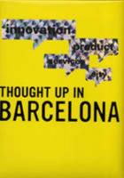 Thought Up in Barcelona 8496540847 Book Cover