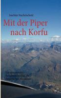 Mit der Piper nach Korfu: Ein fliegerisches Abenteuer 3839185467 Book Cover