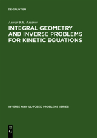 Integral Geometry and Inverse Problems for Kinetic Equations 3110354691 Book Cover