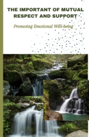 THE IMPORTANT OF MUTUAL RESPECT AND SUPPORT: Promoting Emotional Well-being B0C9SFXCFJ Book Cover