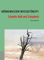 Grüngewaschen weißgetüncht!: Schaefer Kalk und Schupbach (German Edition) 338421806X Book Cover