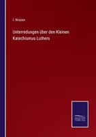 Unterredungen über den Kleinen Katechismus Luthers 3375081340 Book Cover