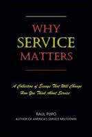Why Service Matters: A Collection of Essays That Will Change How You Think About Service 1795734787 Book Cover