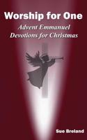 Worship For One: Advent Emmanuel: Devotions for Christmas 1503137120 Book Cover
