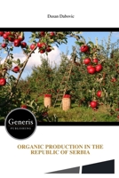 ORGANIC PRODUCTION IN THE REPUBLIC OF SERBIA B0GKMNYSDR Book Cover