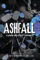 Ashfall: A Dark Military Romance 1068159219 Book Cover