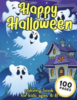 Happy Halloween Coloring Book For Kids Ages 4-8: Funny Coloring Pages for Boys Girls and Toddlers to Celebrate Halloween B08H6RY7VX Book Cover
