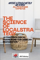 The Science of LocalStrategy: A Coafrwological Framework for African Restoration: A Coafrwological Perspective B0H9NQ5FV1 Book Cover