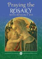 Praying the Rosary with Benedict XVI 1784690031 Book Cover