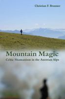 Mountain Magic: Celtic Shamanism in the Austrian Alps 131299519X Book Cover