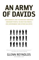 An Army of Davids: How Markets and Technology Empower Ordinary People to Beat Big Media, Big Government, and Other Goliaths 1595551131 Book Cover