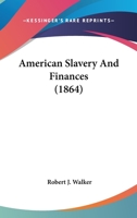 American Slavery and Finances, Volume 1; Volume 9 0548639957 Book Cover