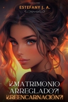 ¡¿Matrimonio arreglado?! ¡¿Reencarnación?! (Spanish Edition) B0DYZ11KCW Book Cover