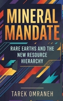 Mineral Mandate: Rare Earths and the New Resource Hierarchy 9377945844 Book Cover