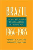 Brazil, 1964-1985: The Military Regimes of Latin America in the Cold War 0300223315 Book Cover