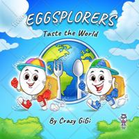Eggsplorers Taste the World: A Global Food Adventure for Kids (Eggsplorers Food Adventure) B0GZKZCC2C Book Cover