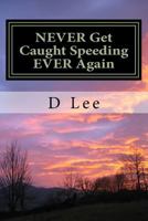 NEVER get caught speeding EVER again: The easiest guide to keeping your Driving Licence intact 1978381085 Book Cover