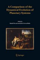 A Comparison of the Dynamical Evolution of Planetary Systems: Proceedings of the Sixth Alexander von Humboldt Colloquium on Celestial Mechanics Bad Hofgastein (Austria), 21-27 March 2004 1402042183 Book Cover