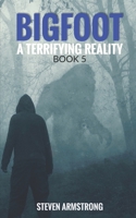 Bigfoot: A Terrifying Reality, Book 5 B0BPVYN2LD Book Cover