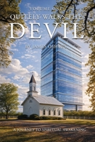 Quietly Walks the Devil: A Journey to Spiritual Awakening (Volume I) B0GW9LYZ9T Book Cover