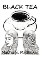 Black Tea: The story is about India's bias against darker skin color, particularly pertaining to women. 0595530184 Book Cover
