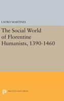 Social World of Florentine Humanists, 1390-1460 0691625263 Book Cover