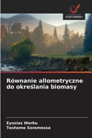Równanie allometryczne do okreslania biomasy (Polish Edition) 6209745709 Book Cover
