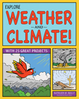 Explore Weather and Climate!: 25 Great Projects, Activities, Experiments 1936313847 Book Cover