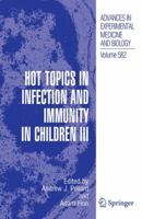 Advances in Experimental Medicine and Biology, Volume 582: Hot Topics in Infection and Immunity in Children III 1441940677 Book Cover