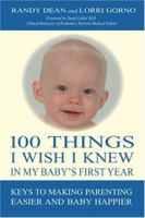 100 Things I Wish I Knew In My Baby's First Year: Keys To Making Parenting Easier And Your Baby Happier 155778843X Book Cover