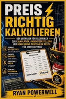Preis Richtig Kalkulieren: Der Leitfaden fuer Elektriker zur Kalkulation, Angebotserstellung und Berechnung profitabler Preise fuer jeden Auftrag (German Edition) B0HGZ5LWK6 Book Cover