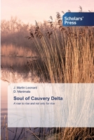 Soul of Cauvery Delta: A roar to rise and not only for rice 6138915720 Book Cover