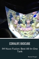 Coralife Biocube: IM Nuvo Fusion: Best All-In-One Tank B0CTTYCXHS Book Cover