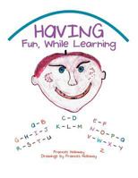 Having Fun, While Learning 1477126430 Book Cover