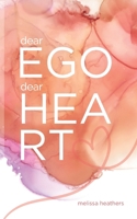 dear Ego, dear Heart: A Poetic Tale of The War Within 1965016391 Book Cover