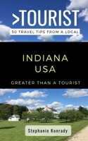 Greater Than a Tourist- Indiana USA: 50 Travel Tips from a Local B08JF5FZ4R Book Cover