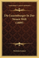 Die Luxemburger in der Neuen Welt (German Edition) 1166792722 Book Cover