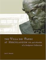 The Villa dei Papiri at Herculaneum: Life and Afterlife of a Sculpture Collection (Getty Trust Publications: J. Paul Getty Museum) 0892367229 Book Cover